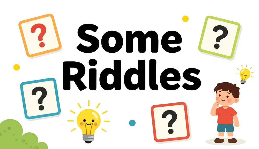 some riddles